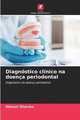 Himani Sharma - Diagnóstico clínico na doença periodontal, Häftad