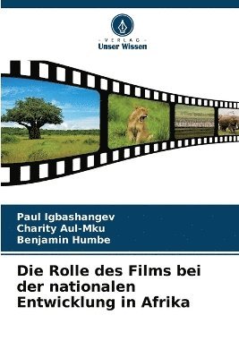 Paul Igbashangev, Charity Aul-Mku, Benjamin Humbe - Rolle des Films bei der nationalen Entwicklung in Afrika, Häftad