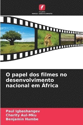 Paul Igbashangev, Charity Aul-Mku, Benjamin Humbe - O papel dos filmes no desenvolvimento nacional em África, Häftad