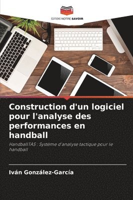 Construction d'un logiciel pour l'analyse des performances en handball 1