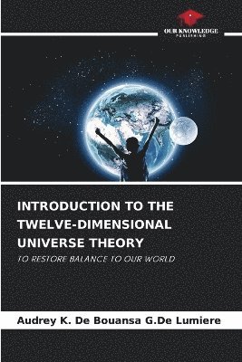 bokomslag Introduction to the Twelve-Dimensional Universe Theory