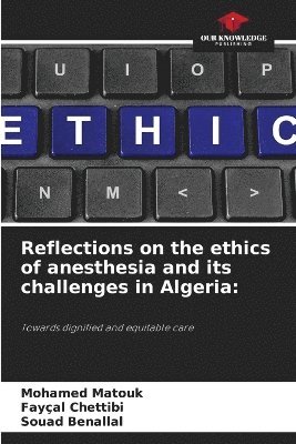 Reflections on the ethics of anesthesia and its challenges in Algeria 1