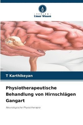 T Karthikeyan, T. Karthikeyan - Physiotherapeutische Behandlung von Hirnschlägen Gangart, Häftad