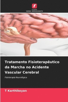 T Karthikeyan, T. Karthikeyan - Tratamento Fisioterapêutico da Marcha no Acidente Vascular Cerebral, Häftad