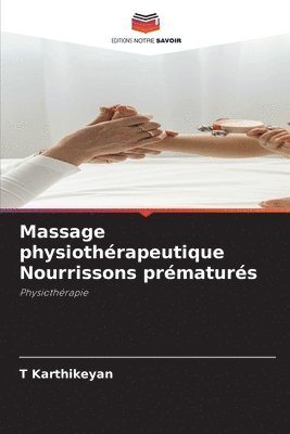 T Karthikeyan, T. Karthikeyan - Massage physiothérapeutique Nourrissons prématurés, Häftad