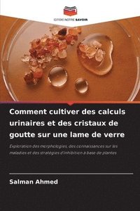 bokomslag Comment cultiver des calculs urinaires et des cristaux de goutte sur une lame de verre