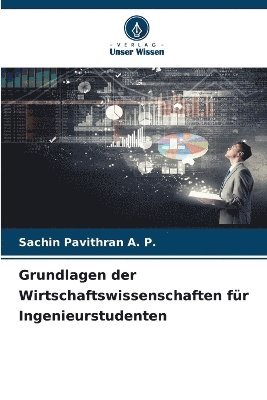Grundlagen der Wirtschaftswissenschaften für Ingenieurstudenten