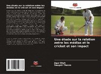 bokomslag Une tude sur la relation entre les mdias et le cricket et son impact