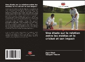 Jigar Shah, Swapnil Thakre - étude sur la relation entre les médias et le cricket et son impact, Häftad