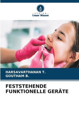 Harsavarthanan T, Goutham B, HARSAVARTHANAN T., Goutham B., Harsavarthanan T. - Feststehende Funktionelle Geräte, Häftad