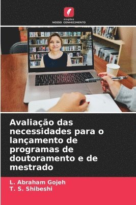 Avaliação das necessidades para o lançamento de programas de doutoramento e de mestrado