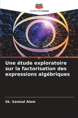 Sk Samsul Alam, Sk. Samsul Alam - étude exploratoire sur la factorisation des expressions algébriques, Häftad