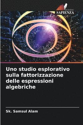 Sk Samsul Alam, Sk. Samsul Alam - Uno studio esplorativo sulla fattorizzazione delle espressioni algebriche, Häftad