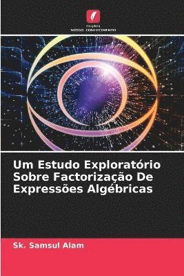 Sk Samsul Alam, Sk. Samsul Alam - Um Estudo Exploratório Sobre Factorização De Expressões Algébricas, Häftad
