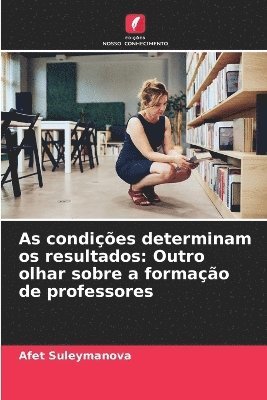 As condições determinam os resultados
