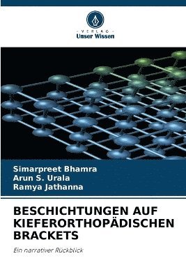 Simarpreet Bhamra, Arun S Urala, Ramya Jathanna, Arun S. Urala - Beschichtungen Auf Kieferorthopädischen Brackets, Häftad