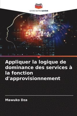 bokomslag Appliquer la logique de dominance des services  la fonction d'approvisionnement