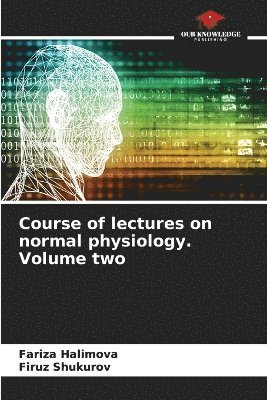 bokomslag Course of lectures on normal physiology. Volume two