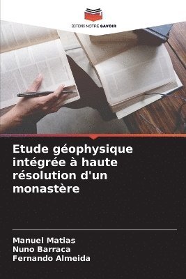 Manuel Matias, Nuno Barraca, Fernando Almeida - Etude géophysique intégrée à haute résolution d'un monastère, Häftad