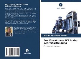 Manuel Saculanda Alberto - Einsatz von IKT in der Lehrerfortbildung, Häftad