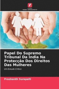 bokomslag Papel Do Supremo Tribunal Da ndia Na Proteco Dos Direitos Das Mulheres