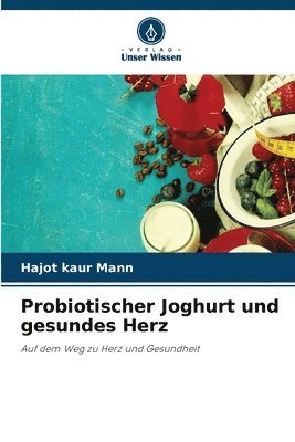 bokomslag Probiotischer Joghurt und gesundes Herz