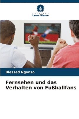 bokomslag Fernsehen und das Verhalten von Fußballfans