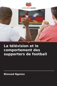 bokomslag La tlvision et le comportement des supporters de football