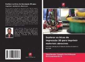 Manikanda Prasath Karthikeyan, Krishnamoorthi K - Explorar os bicos de impressão 3D para imprimir materiais abrasivos, Häftad