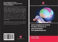 bokomslag Aceruloplasminemia Sinais clínicos e mecanismos fisiopatológicos