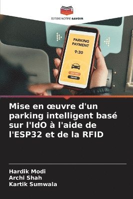 Hardik Modi, Archi Shah, Kartik Sumwala - Mise en oeuvre d'un parking intelligent basé sur l'IdO à l'aide de l'ESP32 et de la RFID, Häftad