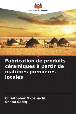 Fabrication de produits céramiques à partir de matières premières locales
