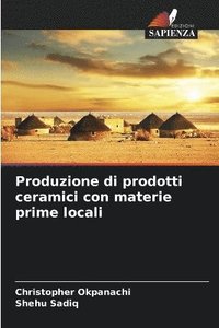 bokomslag Produzione di prodotti ceramici con materie prime locali