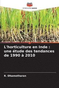 bokomslag L'horticulture en Inde: une étude des tendances de 1990 à 2010