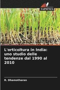 bokomslag L'orticoltura in India: uno studio delle tendenze dal 1990 al 2010