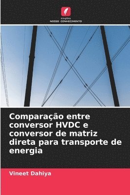 Vineet Dahiya - Comparação entre conversor HVDC e conversor de matriz direta para transporte de energia, Häftad