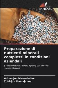 bokomslag Preparazione di nutrienti minerali complessi in condizioni aziendali