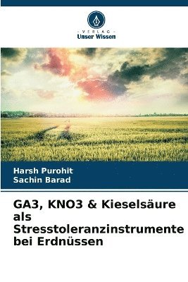 GA3, KNO3 & Kieselsure als Stresstoleranzinstrumente bei Erdnssen 1