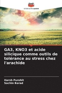 bokomslag GA3, KNO3 et acide silicique comme outils de tolrance au stress chez l'arachide