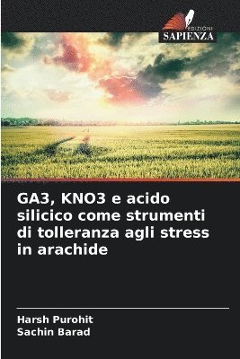 GA3, KNO3 e acido silicico come strumenti di tolleranza agli stress in arachide 1