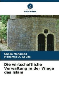 bokomslag Die wirtschaftliche Verwaltung in der Wiege des Islam