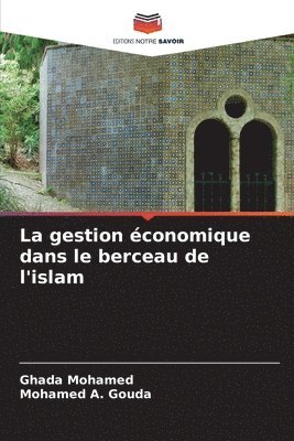 bokomslag La gestion conomique dans le berceau de l'islam