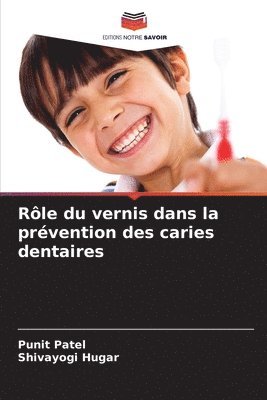 Punit Patel, Shivayogi Hugar - Rôle du vernis dans la prévention des caries dentaires, Häftad