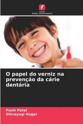 Punit Patel, Shivayogi Hugar - O papel do verniz na prevenção da cárie dentária, Häftad