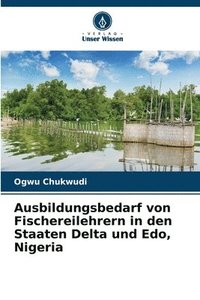 bokomslag Ausbildungsbedarf von Fischereilehrern in den Staaten Delta und Edo, Nigeria