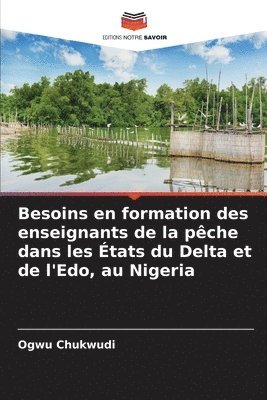 bokomslag Besoins en formation des enseignants de la pche dans les tats du Delta et de l'Edo, au Nigeria
