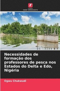 bokomslag Necessidades de formação dos professores de pesca nos Estados do Delta e Edo, Nigéria