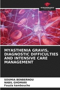 bokomslag Myasthenia Gravis, Diagnostic Difficulties and Intensive Care Management