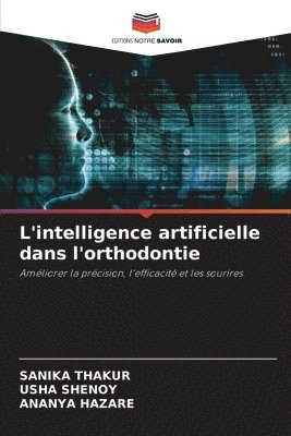 Sanika Thakur, Usha Shenoy, Ananya Hazare - L'intelligence artificielle dans l'orthodontie, Häftad