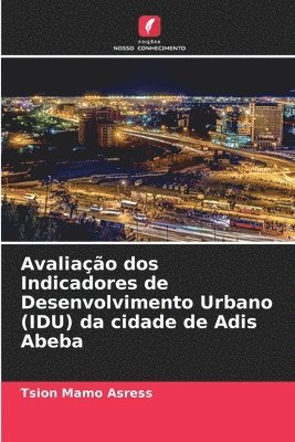 bokomslag Avaliação dos Indicadores de Desenvolvimento Urbano (IDU) da cidade de Adis Abeba